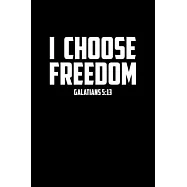 I Choose Freedom: Portable Christian Notebook: 6"x9" Composition Notebook with Christian Quote: Inspirational Gifts for