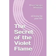 The Secret of the Violet Flame: alchemy for your life