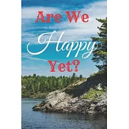 Are We Happy Yet?: : Motivational Notebook, Journal, Diary (110 Pages, Blank, 6 x 9) Professionally Designed
