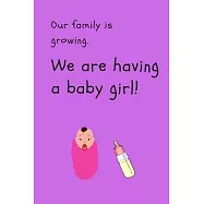 Our family is growing. We are having a baby girl!: 6x9 journal notebook for welcoming a new baby boy or girl gift to