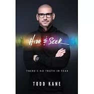 Hide & Seek: There Is No Truth In Fear