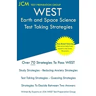 WEST Earth and Space Science - Test Taking Strategies: WEST 307 Exam - Free Online Tutoring - New 2020 Edition - The