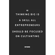 Thinking big is a skill all entrepreneurs should be focused on cultivating: Blank Composition Book, Motivation Quote
