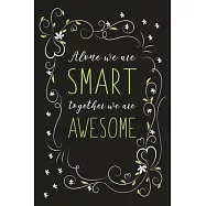 Alone We Are Smart Together We Are Awesome: Blank Lined And Dot Grid Paper Notebook for Writing /110 pages /6"x9"
