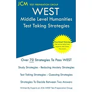 WEST Middle Level Humanities - Test Taking Strategies: WEST-E 043 Exam - Free Online Tutoring - New 2020 Edition - The