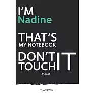 Nadine: DON’’T TOUCH MY NOTEBOOK ! Unique customized Gift for Nadine - Journal for Girls / Women with beautiful colors