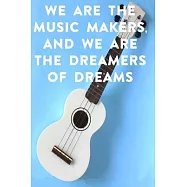 We are the music makers, and we are the dreamers of dreams: Lined Notebook / Journal Gift, 100 Pages, 6x9, Soft Cover