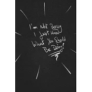 I’’m Not Bossy I Just Know What You Should Be Doing.: funny lined notebook Business & Professional Humor