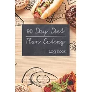 90 Day Diet Plan Eating Log Book: Activity Tracker 13 Week Food Journal Daily Weekly - 3 Month Tracking Meals Planner