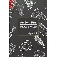 90 Day Diet Plan Eating Log Book: Activity Tracker 13 Week Food Journal Daily Weekly - 3 Month Tracking Meals Planner