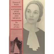 Katherine Anne Porter and Mexico: The Illusion of Eden