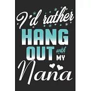 I&rsquo;&rsquo;d rather hand out with my nana: A beautiful lady line journal and mothers day gift journal book and Birthday gift