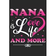 Nana is love life and more: A beautiful lady line journal and mothers day gift journal book and Birthday gift Journal
