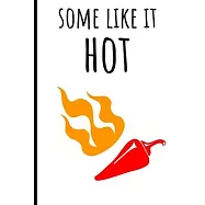 Some Like it Hot: Chilli Hot food Pepper gift funny food pun Book Notepad Notebook Composition and Journal Gratitude