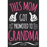 This mom got promoted to grandma: A beautiful lady line journal and mothers day gift journal book and Birthday gift