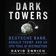 Dark Towers: Deutsche Bank, Donald Trump, and an Epic Trail of Destruction