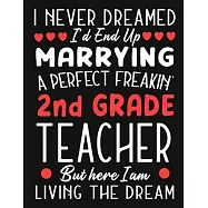 i never dreamed i’’d end up marrying a perfect freakin’’ 2nd Grade Teacher But Here I am Living The Dream: Teacher