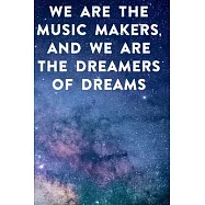 We are the music makers, and we are the dreamers of dreams: Lined Notebook / Journal Gift, 100 Pages, 6x9, Soft Cover