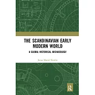 The Scandinavian Early Modern World: A Global Historical Archaeology