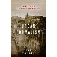 Urban Formalism: The Work of City Reading