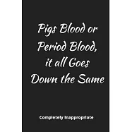 Pigs Blood or Period Blood: Funny Novelty Gift - Small Lined Notebook (6" x 9")
