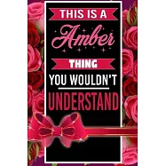 This is An Amber Thing You wouldn’’t understand personalized name notebook for girls and women: Personalized Name