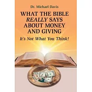 What the Bible Really Says About Money and Giving: It’’s Not What You Think!