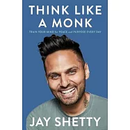 Think Like a Monk: Train Your Mind for Peace and Purpose Every Day