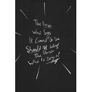 The Person Who Says It Cannot Be Done Should Not Interrupt The Person Who Is Doing It.: funny lined notebook Business
