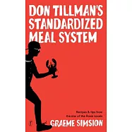 Don Tillman’’s Standardized Meal System: Recipes and Tips from the Star of the Rosie Novels