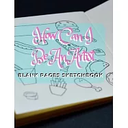 How Can I Be An Artist: Blank pages, white paper, sketch, doodle and draw - 8.5" X 11", Customized Artist Sketchbook to