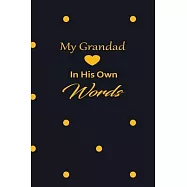 My Grandad in his own words: A guided journal to tell me your memories, keepsake questions.This is a great gift to Dad
