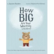 How Big Are Your Worries Little Bear?: A book to help children manage and overcome anxiety, anxious thoughts, stress
