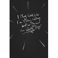 I May Look Like I’’m Doing Nothing, But In My Head I’’m Quite Busy.: funny lined notebook Business & Professional Humor