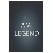 I Am Legend: notebook Lined Journal, 120 Pages, 6 x 9, Soft Cover, Matte Finish