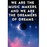 We are the music makers, and we are the dreamers of dreams: Lined Notebook / Journal Gift, 100 Pages, 6x9, Soft Cover