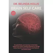 Brain Self Care: 2 books in one: Stranded Brain and Listening To My Body - Unlock your brain’’s healing potential to