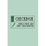 My Checkbook Simple Check and Debit Card Register: Checking Account Ledger - Payment Tracker - Log for Personal or
