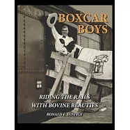 Boxcar Boys: Riding the Rails with Bovine Beauties
