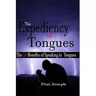 The Expediency of Tongues: The 50 Benefits of Speaking in Tongues