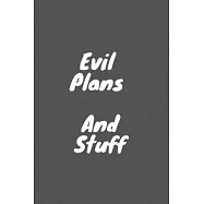 Evil Plans And Stuff: Funny Office Notebook/Journal for Adults Blank Lined Journal to Write In for Work or Office