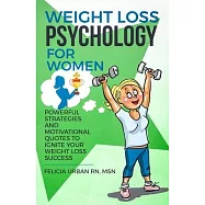 Weight Loss Psychology for Women: Powerful Strategies and Motivational Quotes to Ignite Your Weight Loss Success!