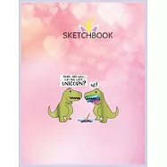SketchBook: Funny Did You Eat The Last Unicorn Dinosaur Unicorn Blank Unlined SketchBook for Kids and Girls XL Marple