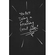 You Are Doing A Freaking Great Job.: funny lined notebook Business & Professional Humor
