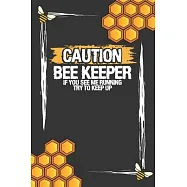 Caution Beekeeper If You See Me Running Try To Keep Up: Beekeeper&rsquo;&rsquo;s Daily Bee Hive Inspection Diary to Organize