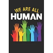 We Are All Human: Blank Lined Notebook / Journal (6 X 9 -100 Pages) - LGBT Pride, Lesbian Pride, Gay Pride, Transgender