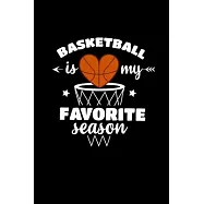 Basketball is my favorite season apparel for men w: Blank Lined Notebook Journal for Work, School, Office - 6x9 110