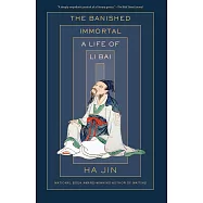 The Banished Immortal: A Life of Li Bai (Li Po)