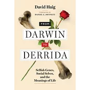 From Darwin to Derrida: Selfish Genes, Social Selves, and the Meanings of Life