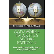 GoDaWork 4 S.M.A.R.T.I.E.S Actors Edition 17: Free Writing Inspired by Poetry Songs/Scripts/Stories